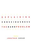 Explaining Consciousness - The Hard Problem, Jonathan Shean