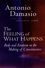 The Feeling of What Happens - Body and Emtion on the Making of Consciousness