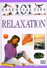 101 Essential Tips to Relaxation