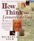 How to think like Leonardo da Vinci, Michael Gelb