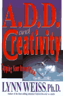 Attention Deficit Disorder and Creativity, Lynn Weiss, Ph.D.